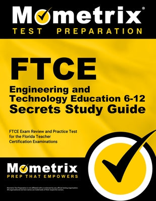 FTCE Engineering and Technology Education 6-12 Secrets Study Guide: FTCE Exam Review and Practice Test for the Florida Teacher Certification Examinati by Mometrix