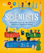 Scientists: Inspiring Tales of the World's Brightest Scientific Minds by DK