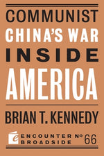 Communist China's War Inside America by Kennedy, Brian T.