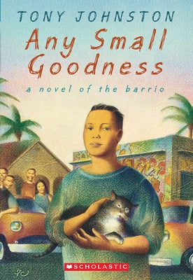 Any Small Goodness: A Novel of the Barrio by Johnston, Tony