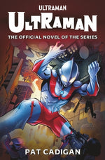 Ultraman: The Official Novelization by Cadigan, Pat