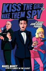 Kiss the Girls and Make Them Spy: An Original Jane Bond Parody by Maney, Mabel