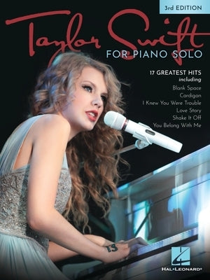 Taylor Swift for Piano Solo - 3rd Edition: 17 of Her Greatest Hits by Swift, Taylor