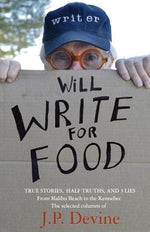 Will Write for Food by Devine, J. P.