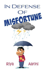 In Defense of Misfortune by Aarini, Riya