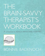 The Brain-Savvy Therapist's Workbook by Badenoch, Bonnie