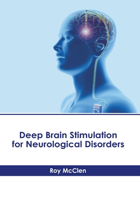 Deep Brain Stimulation for Neurological Disorders by McClen, Roy