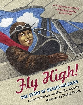 Fly High!: The Story of Bessie Coleman by Borden, Louise