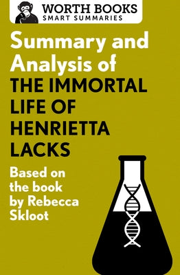 Summary and Analysis of the Immortal Life of Henrietta Lacks: Based on the Book by Rebecca Skloot by Worth Books