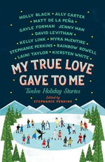 My True Love Gave to Me: Twelve Holiday Stories by Perkins, Stephanie