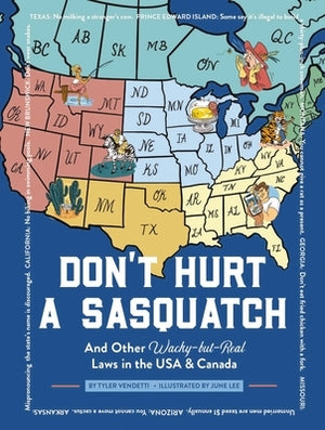 Don't Hurt a Sasquatch: And Other Wacky-But-Real Laws in the USA and Canada by Vendetti, Tyler