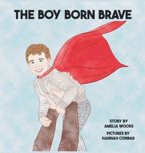 The Boy Born Brave by Woods, Amelia Lane