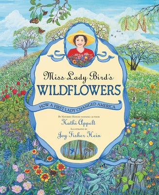 Miss Lady Bird's Wildflowers: How a First Lady Changed America by Appelt, Kathi