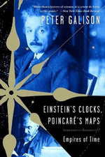 Einstein's Clocks, Poincare's Maps: Empires of Time by Galison, Peter