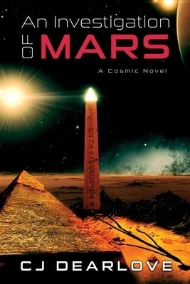 An Investigation of Mars: A Cosmic Novel by Dearlove, Cj