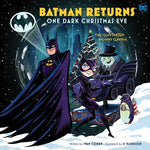 Batman Returns: One Dark Christmas Eve: The Illustrated Holiday Classic by Cohen, Ivan