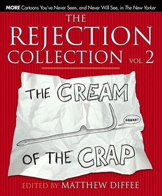 Rejection Collection Vol. 2: The Cream of the Crap by Diffee, Matthew