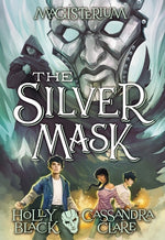 The Silver Mask (Magisterium #4): Volume 4 by Black, Holly