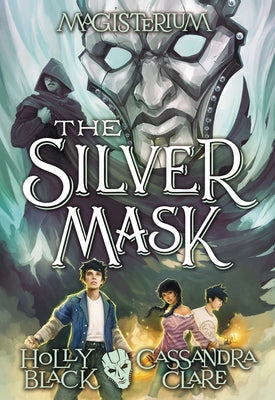 The Silver Mask (Magisterium #4): Volume 4 by Black, Holly