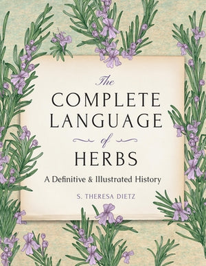 The Complete Language of Herbs: A Definitive and Illustrated History - Pocket Edition by Dietz, S. Theresa