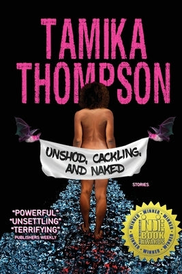 Unshod, Cackling, and Naked by Thompson, Tamika
