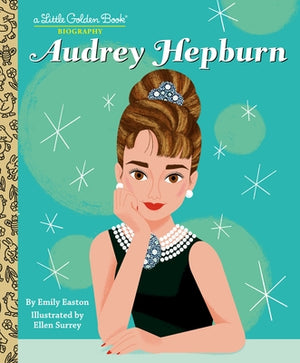 Audrey Hepburn: A Little Golden Book Biography by Easton, Emily