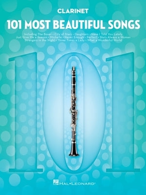 101 Most Beautiful Songs for Clarinet by Hal Leonard Corp