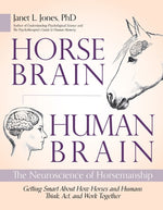 Horse Brain, Human Brain: The Neuroscience of Horsemanship by Jones, Janet