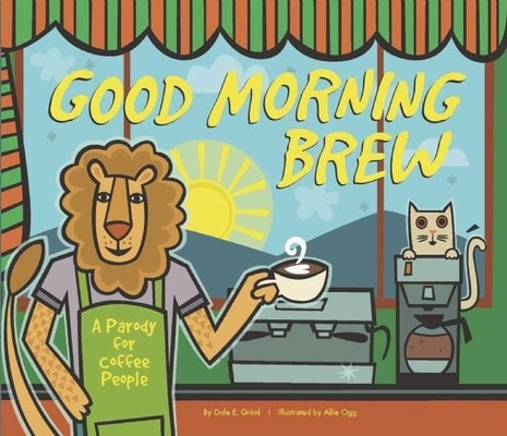 Good Morning Brew: A Parody for Coffee People by Oceanak, Karla