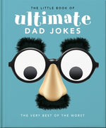 The Little Book of Ultimate Dad Jokes: For Dads of All Ages. May Contain Joking Hazards by Orange Hippo!