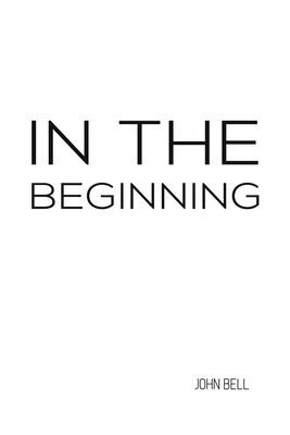 In the Beginning by Bell, John