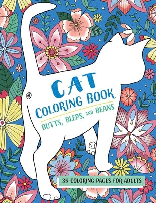 Butts, Bleps, and Beans Cat Coloring Book: 35 Coloring Pages for Adults by Rockridge Press