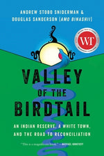 Valley of the Birdtail: An Indian Reserve, a White Town, and the Road to Reconciliation by Sniderman, Andrew Stobo