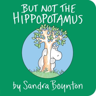 But Not the Hippopotamus by Boynton, Sandra