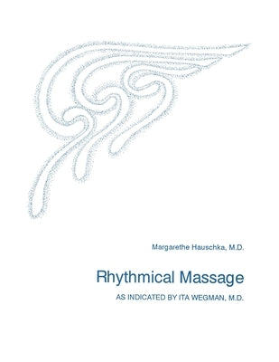 Rhythmical Massage by Hauschka, Margarethe