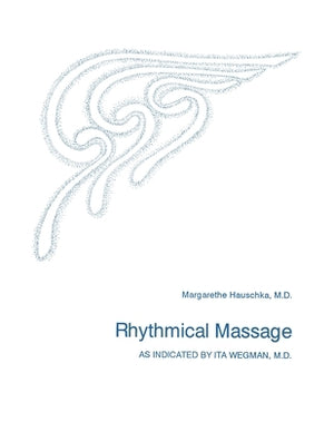 Rhythmical Massage by Hauschka, Margarethe