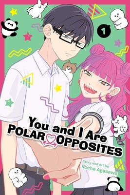 You and I Are Polar Opposites, Vol. 1 by Agasawa, Kocha
