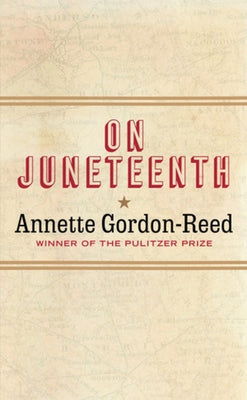 On Juneteenth by Gordon-Reed, Annette