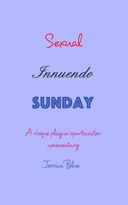 Sexual Innuendo Sunday: A risqué play on sportscaster commentary by Blue, Jessica