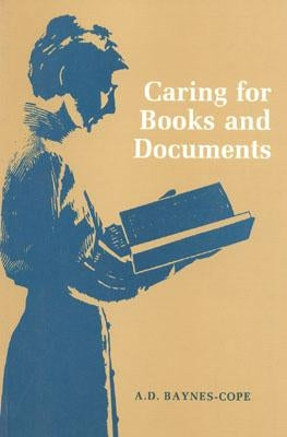 Caring for Books and Documents by Baynes-Cope, A. D.