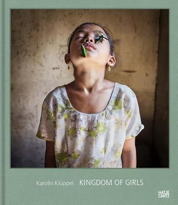 Karolin Klüppel: Kingdom of Girls by Kl&#252;ppel, Karolin