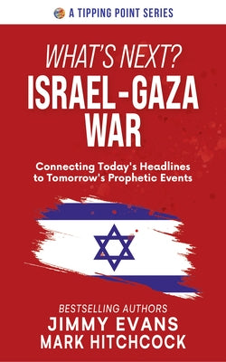 What's Next? Israel-Gaza War: Connecting Today's Headlines to Tomorrow's Prophetic Events by Evans, Jimmy