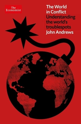 The World in Conflict: Understanding the World's Troublespots by Andrews, John