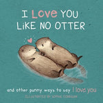 I Love You Like No Otter: Punny Ways to Say I Love You by Corrigan, Sophie