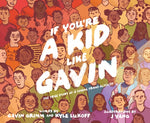 If You're a Kid Like Gavin: The True Story of a Young Trans Activist by Grimm, Gavin