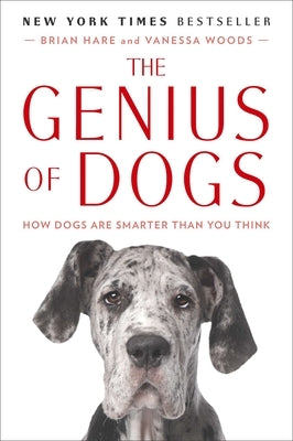 The Genius of Dogs: How Dogs Are Smarter Than You Think by Hare, Brian