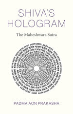 Shiva's Hologram: The Maheshwara Sutra by Prakasha, Padma Aon