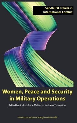 Women, Peace and Security in Military Operations by Melancon, Andree-Anne