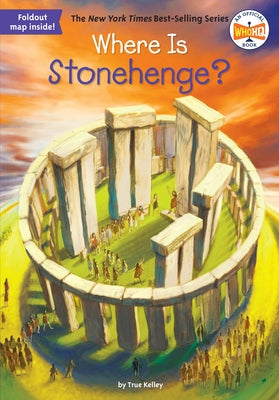 Where Is Stonehenge? by Kelley, True