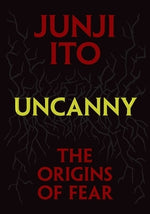 Uncanny: The Origins of Fear by Ito, Junji